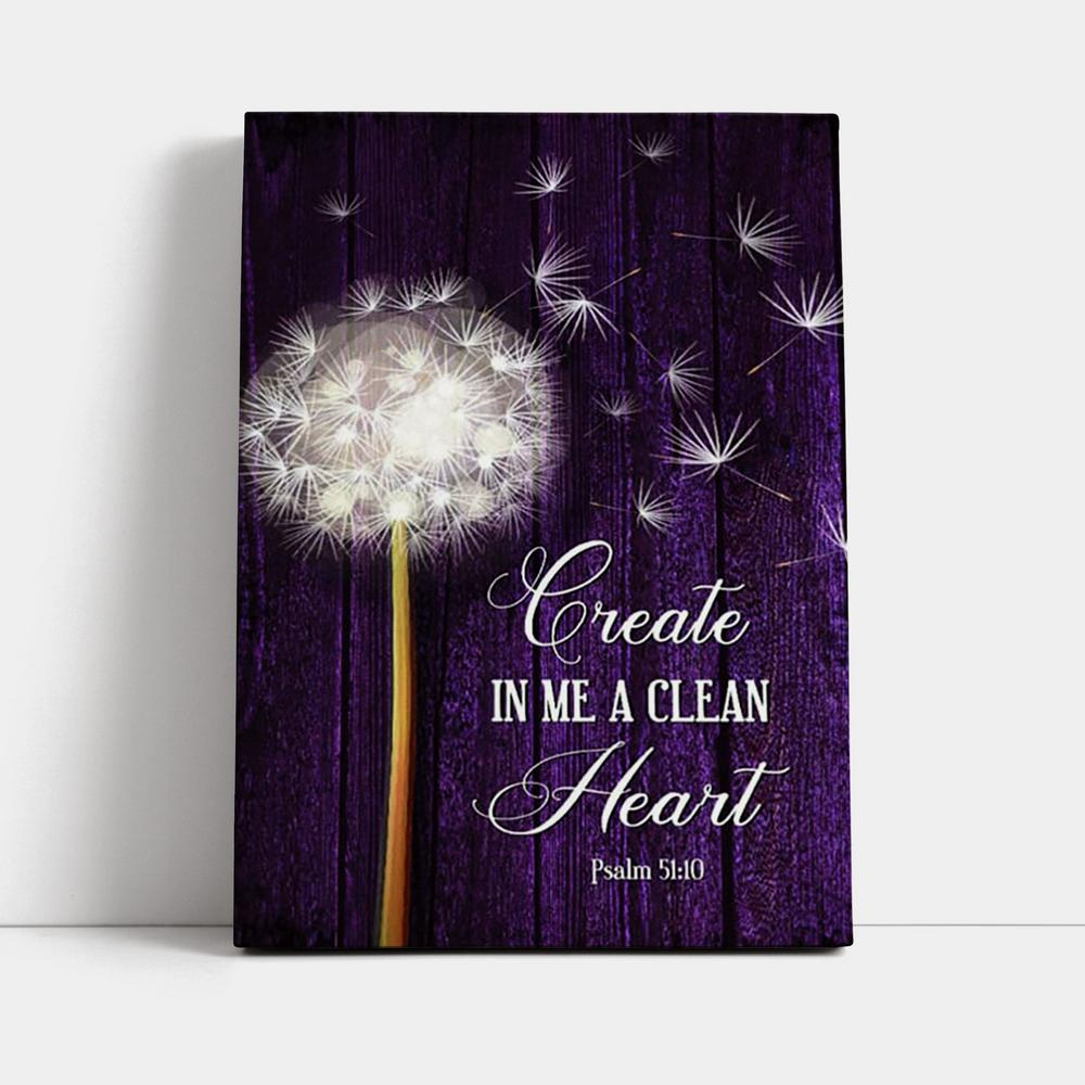 Dandelion Create In Me A Clean Heart Psalm 5110 Canvas Wall Art - Christian Canvas Prints - Religious Wall Decor