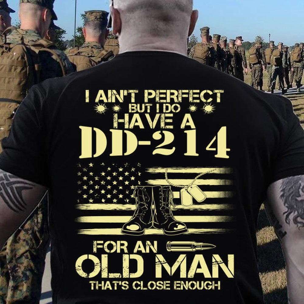 Dd214 Shirt, DD-214 Shirt I Ain't Perfect But I Do Have A DD-214 T-Shirt, Veterans Day Shirts
