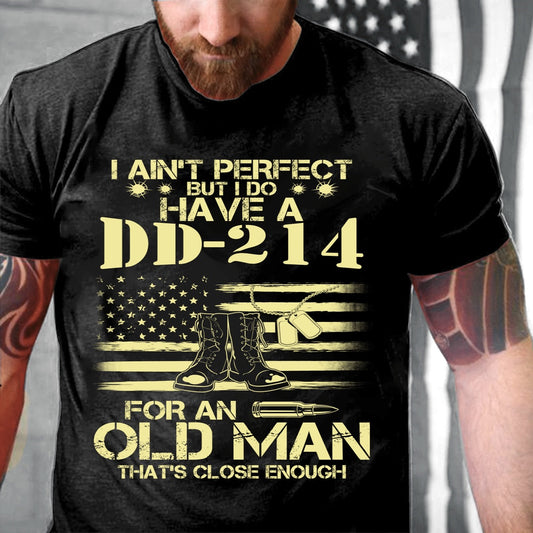 Dd214 Shirt, DD214 Shirt I Do Have A DD-214 For An Old Man That's Close Enough Premium T-Shirt, Veterans Day Shirts