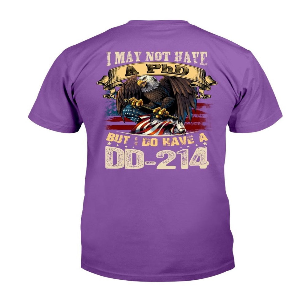 Dd214 Shirt, DD 214 Shirt I May Not Have A PhD But I Do Have A DD-214 T-Shirt, Veterans Day Shirts