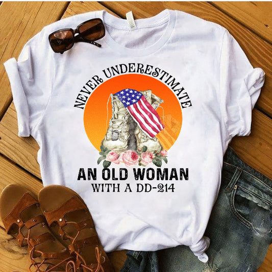 Dd214 Shirt, Female Veteran Never Underestimate An Old Woman With A DD-214 T-Shirt, Veterans Day Shirts