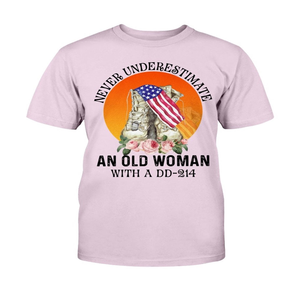 Dd214 Shirt, Female Veteran Never Underestimate An Old Woman With A DD-214 T-Shirt, Veterans Day Shirts