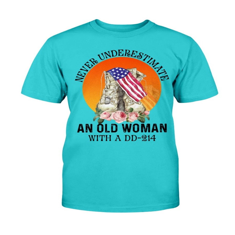 Dd214 Shirt, Female Veteran Never Underestimate An Old Woman With A DD-214 T-Shirt, Veterans Day Shirts