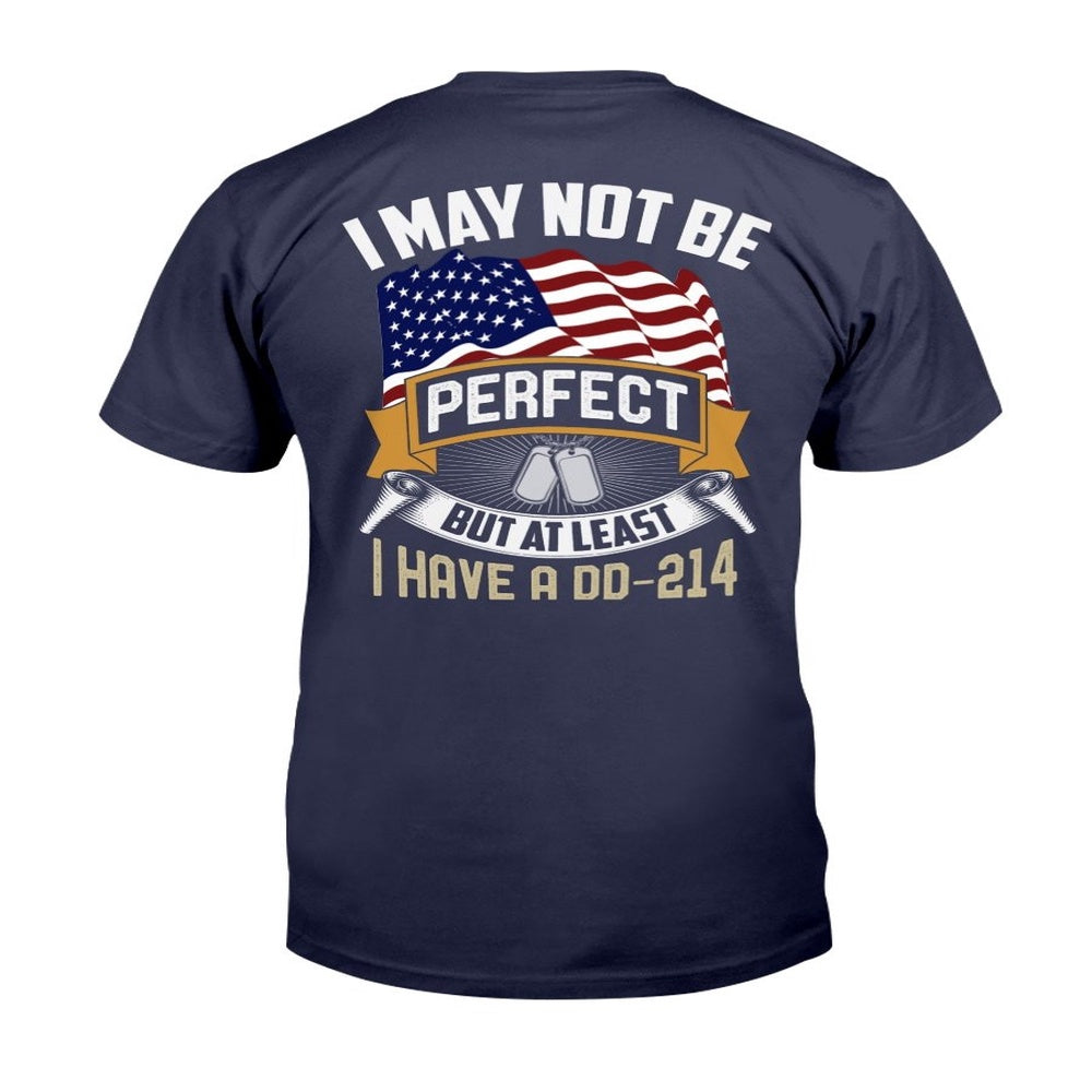 Dd214 Shirt, I May Not Be Perfect But At least I Have DD-214 T-Shirt, Veterans Day Shirts