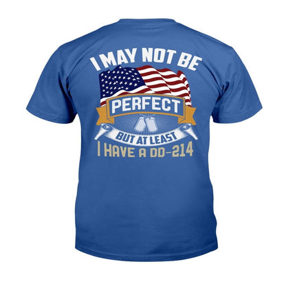 Dd214 Shirt, I May Not Be Perfect But At least I Have DD-214 T-Shirt, Veterans Day Shirts
