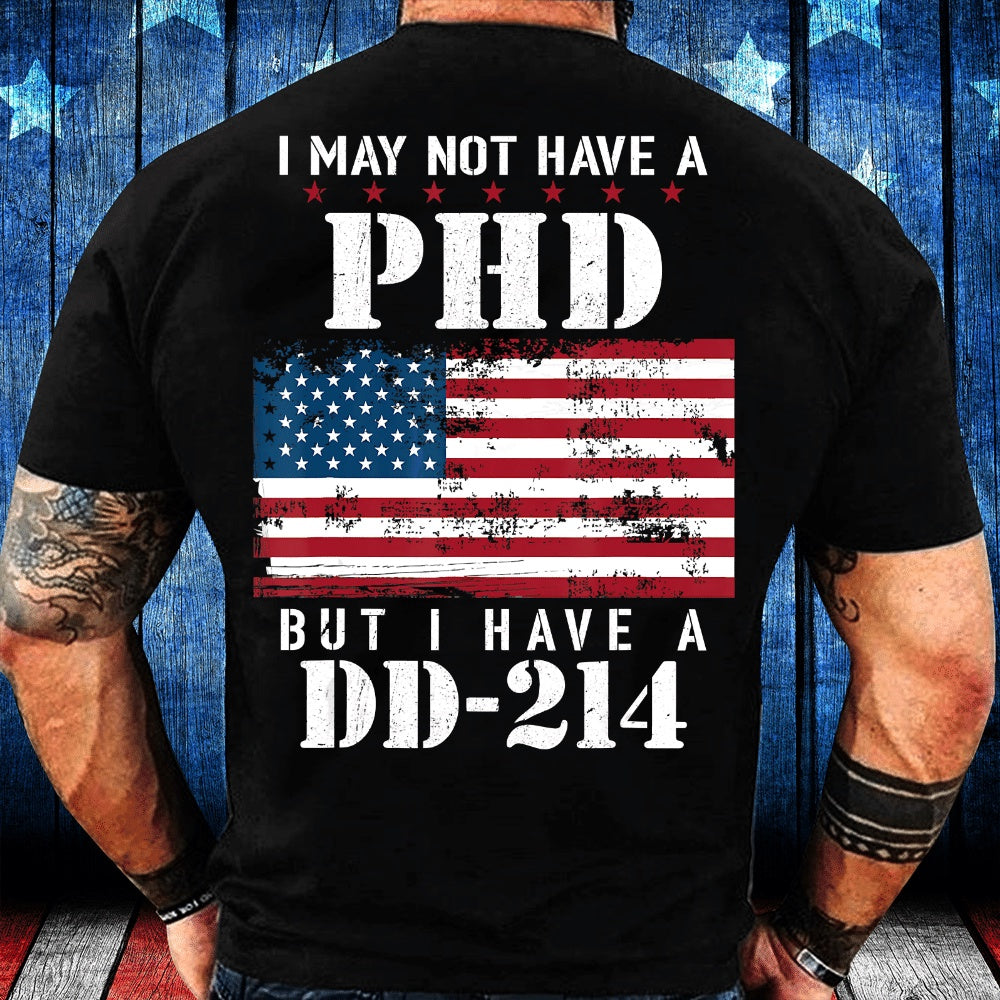 Dd214 Shirt, I May Not Have A PhD But Have DD-214 For Veterans T-Shirt, Veterans Day Shirts