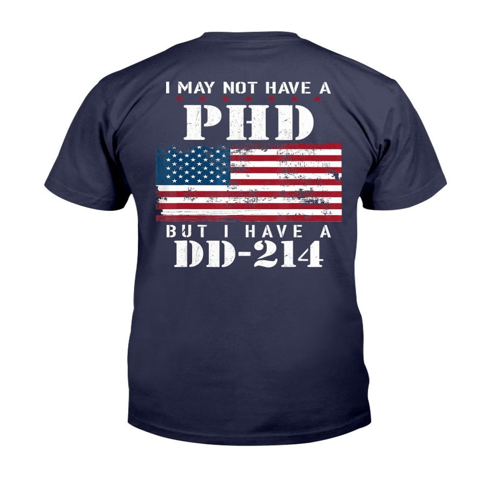 Dd214 Shirt, I May Not Have A PhD But Have DD-214 For Veterans T-Shirt, Veterans Day Shirts