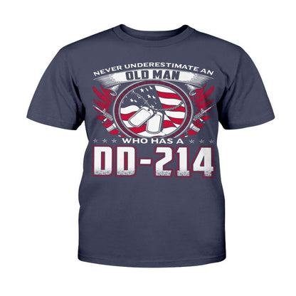 Dd214 Shirt, Never Underestimate An Old Man Who Has A DD-214 Veteran T-Shirt, Veterans Day Shirts