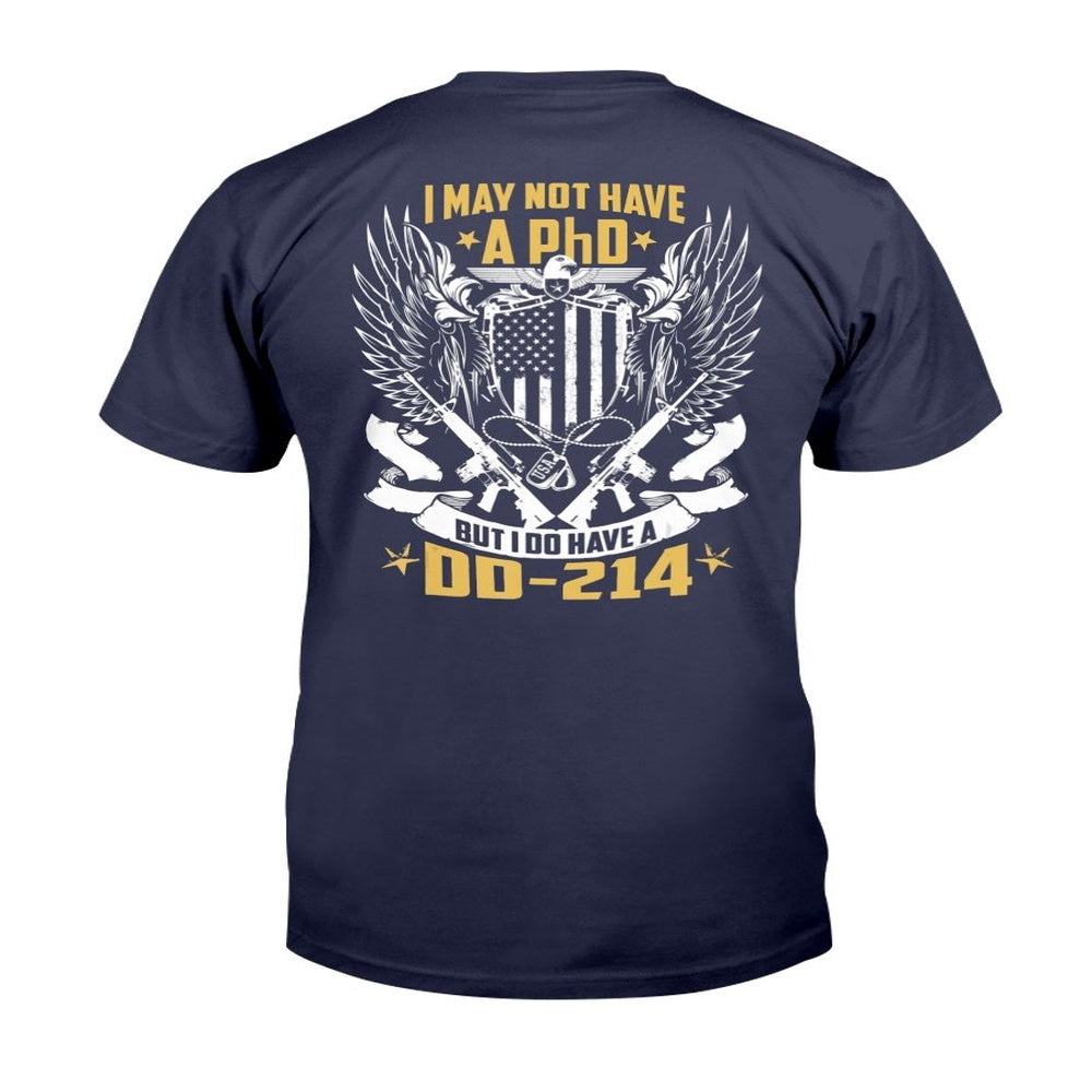 Dd214 Shirt, Veteran Shirt I May Not Have A PHD But I Do Have A DD-214 T-Shirt, Veterans Day Shirts