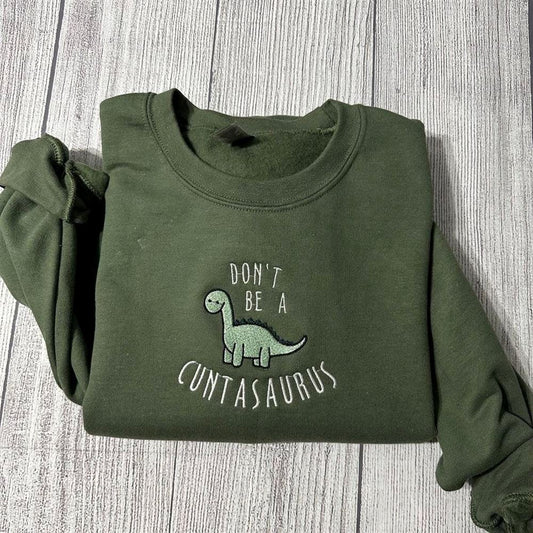 Embroidered Christmas Sweatshirt, Don't Be A Cuntasaurus Embroidered Sweatshirt