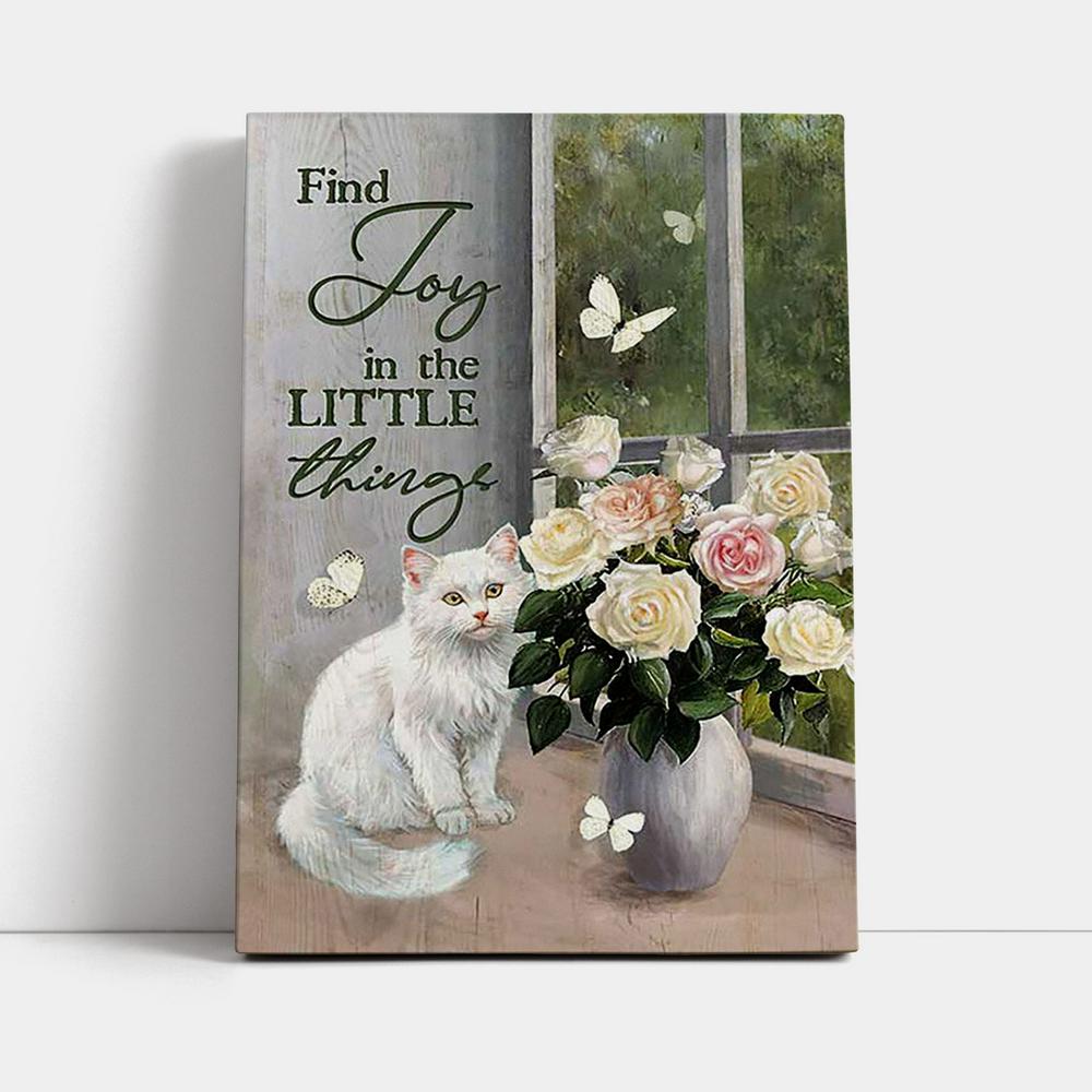 Find Joy In The Little Things White Cat Rose Butterfly Canvas Art - Bible Verse Wall Art - Christian Inspirational Wall Decor