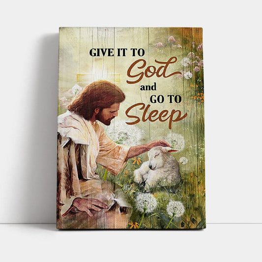 Give It To God And Go To Sleep Canvas - Jesus Baby Lamb Dandelion Field Canvas Wall Art - Christian Canvas Prints