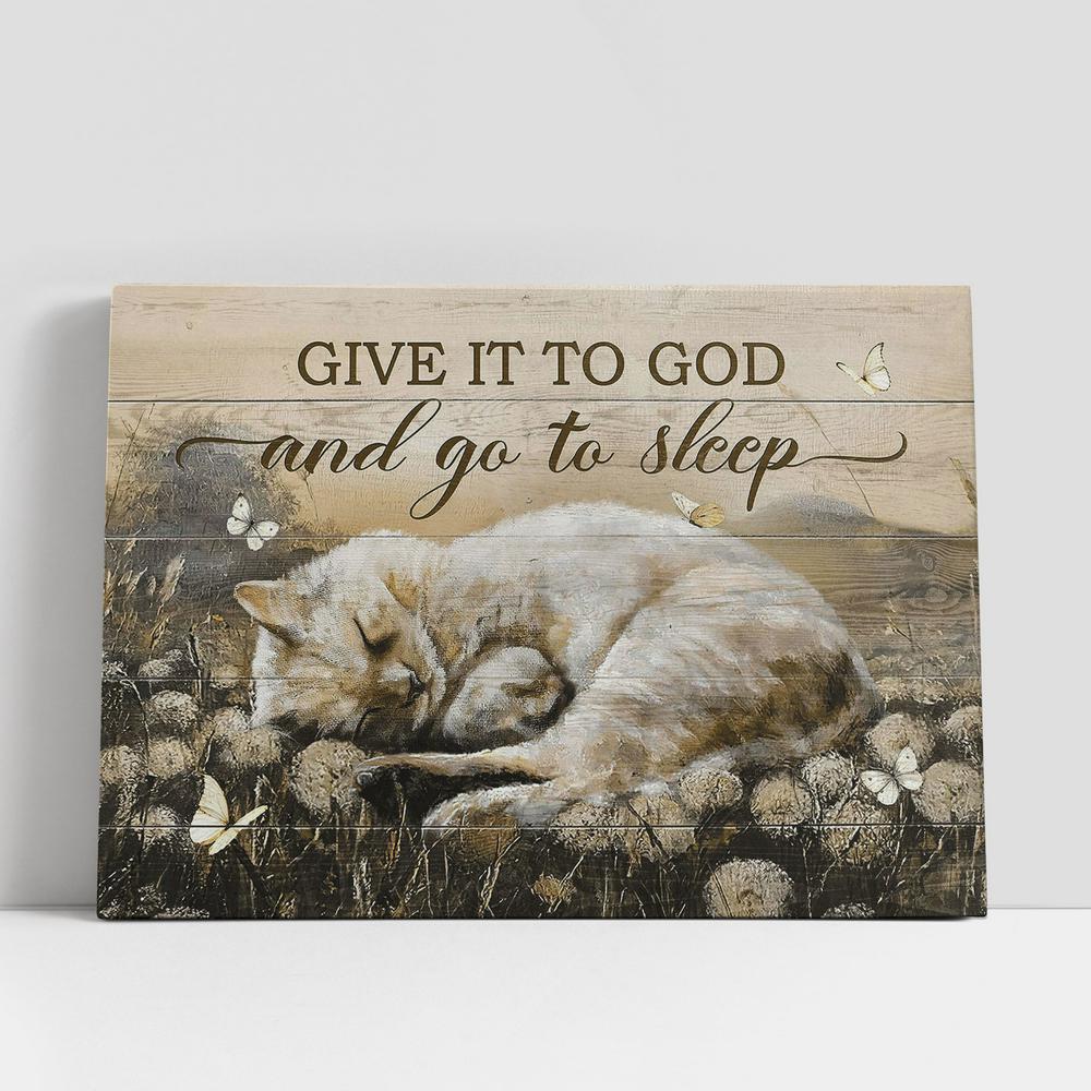 Give It To God And Go To Sleep Dandelion Field Sleeping Cat Butterfly Canvas Wall Art, Bible Verse Canvas, Religious Prints