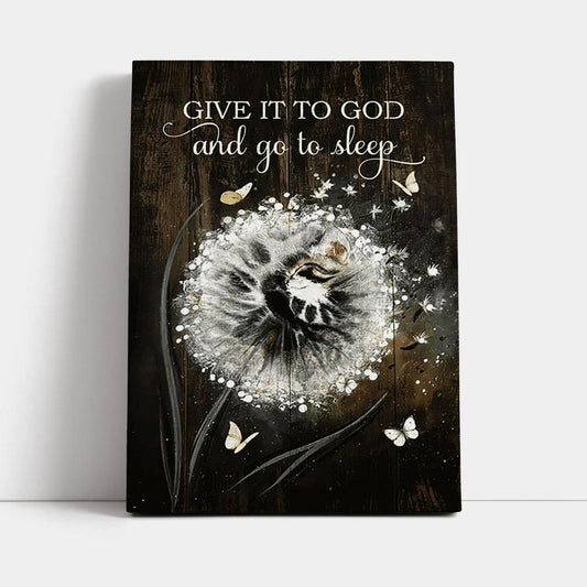 Give It To God And Go To Sleep Dandelion White Butterfly Cat Canvas Wall Art - Bible Verse Canvas Art - Christian Home Decor