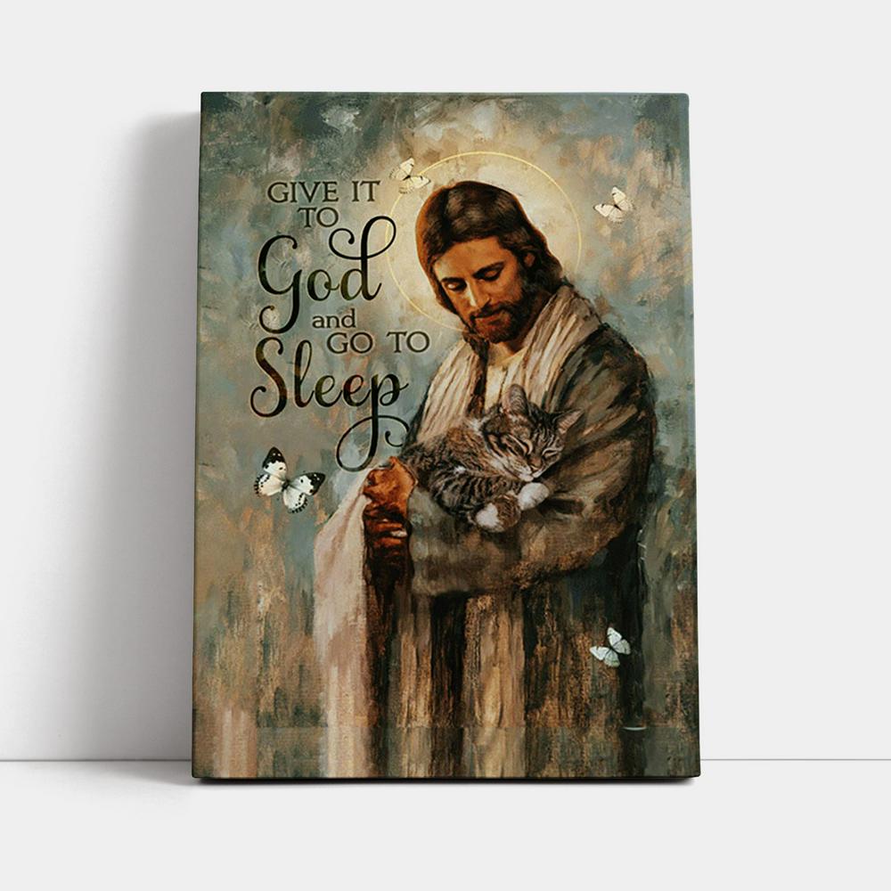 Give It To God And Go To Sleep Jesus Little Cat Butterfly Canvas Wall Art - Christian Canvas Prints - Bible Verse Canvas Art