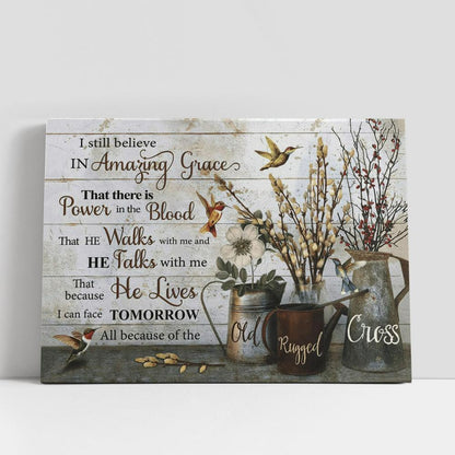Hummingbird Flowers I Still Believe In Amazing Grace Canvas Poster