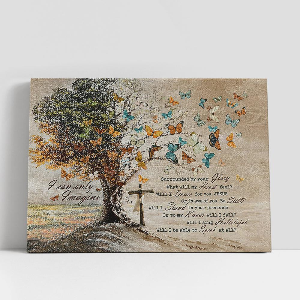 I Can Only Imagine Butterfly Old Tree Canvas Prints, Religious Canvas Art, Christian Gifts Home Decor