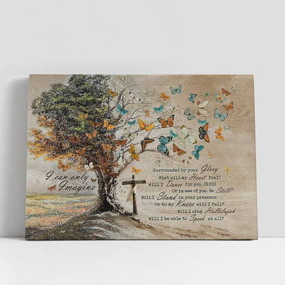 I Can Only Imagine Butterfly Old Tree Canvas Prints, Religious Canvas Art, Christian Gifts Home Decor