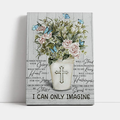 I Can Only Imagine Flower Cross Butterfly Canvas Wall Art - Jesus Wall Art Home Decor - Religious Canvas Prints