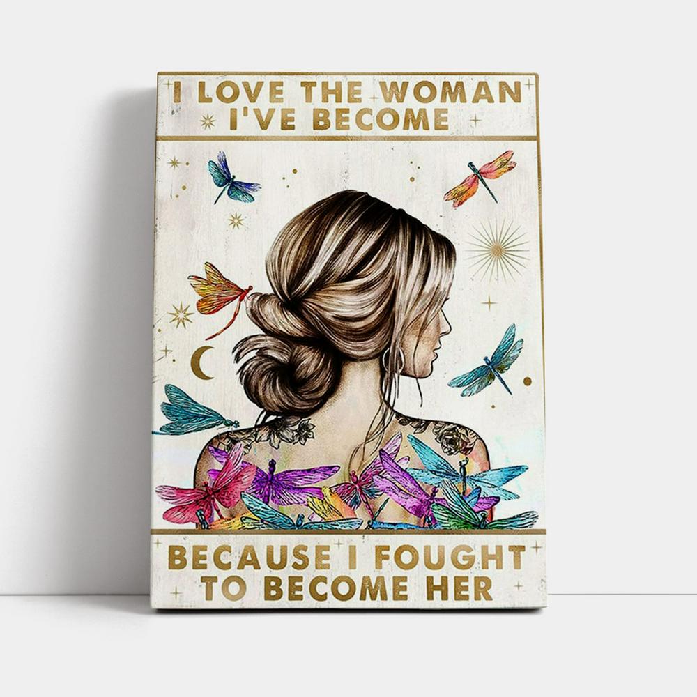 I Love The Woman I've Become Because I Fought To Become Her Canvas Wall Art - Encouragement Gifts For Women, Girls, Teens