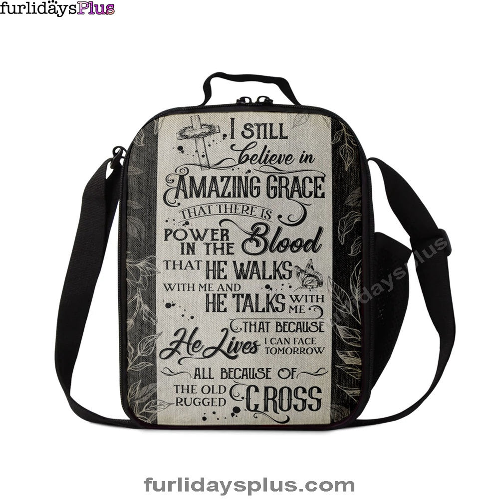 I Still Believe In Amazing Grace That There Is Power In The Blood All Because Of The Old Rugged Cross Christian Wall Art, Lunch Bags For Adults