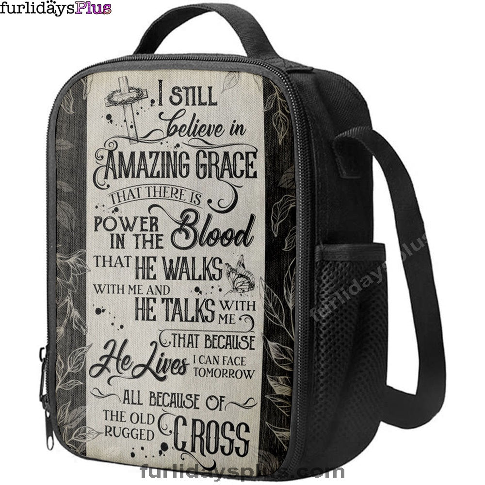 I Still Believe In Amazing Grace That There Is Power In The Blood All Because Of The Old Rugged Cross Christian Wall Art, Lunch Bags For Adults