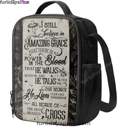 I Still Believe In Amazing Grace That There Is Power In The Blood All Because Of The Old Rugged Cross Christian Wall Art, Lunch Bags For Adults