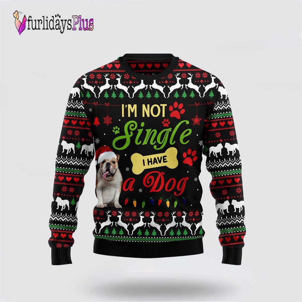 I’m Not Single I Have A Bulldog Ugly Christmas Sweater, Dog Lover Christmas Sweater