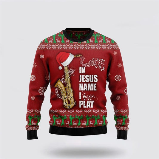 In Jesus Name I Play Saxophone Ugly Christmas Sweater, Sweater For Christian