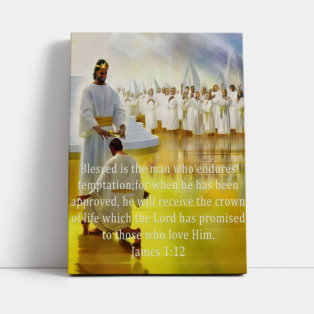 James 112 Blessed Is The Man Who Endures Temptation Canvas Prints