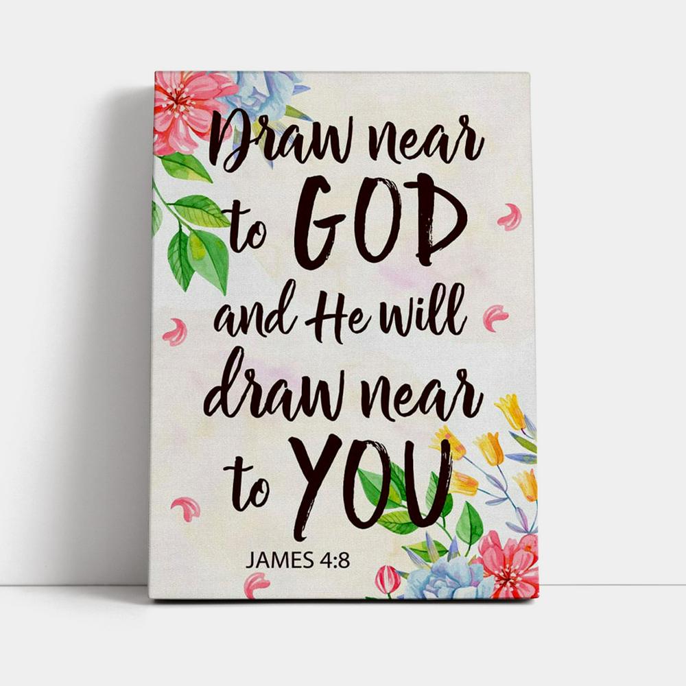 James 48 Draw Near To God And He Will Draw Near To You Canvas Prints - Bible Verse Wall Decor - Jesus Wall Art Home Decor