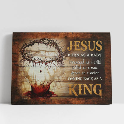 Jesus Born As A Baby Coming Back As A King Blood Crown Of Thorns Canvas Wall Art, Bible Verse Canvas, Religious Prints