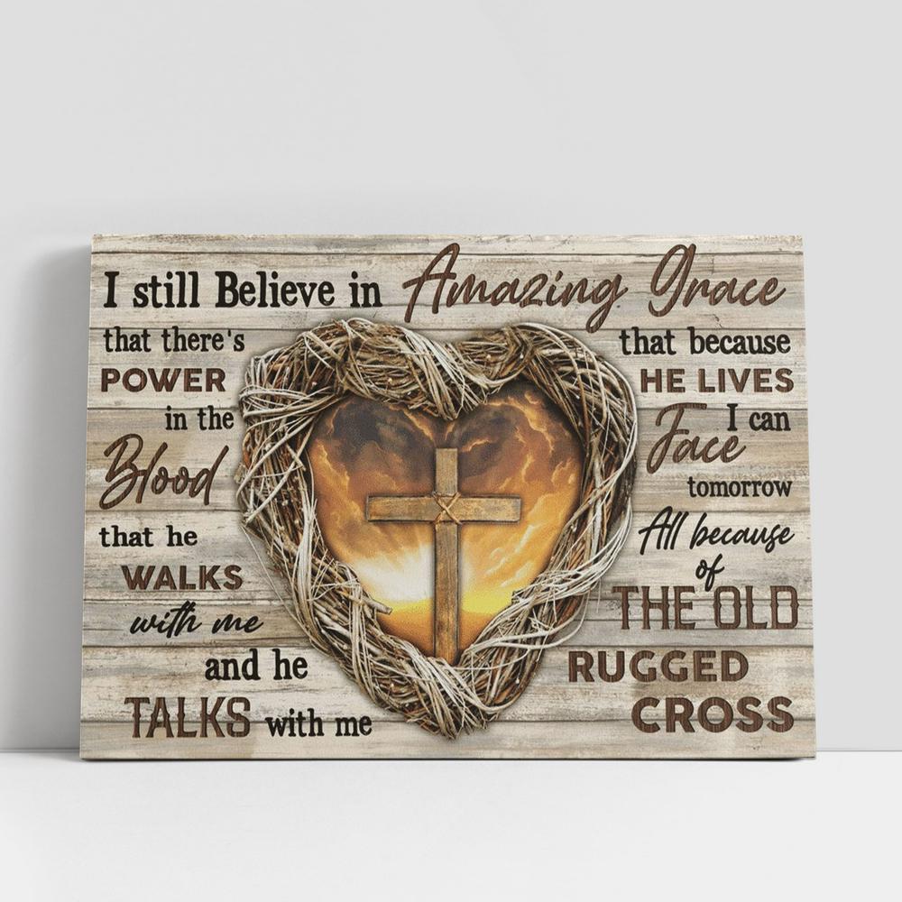 Jesus Heart Cross I Still Believe In Amazing Grace Canvas Poster