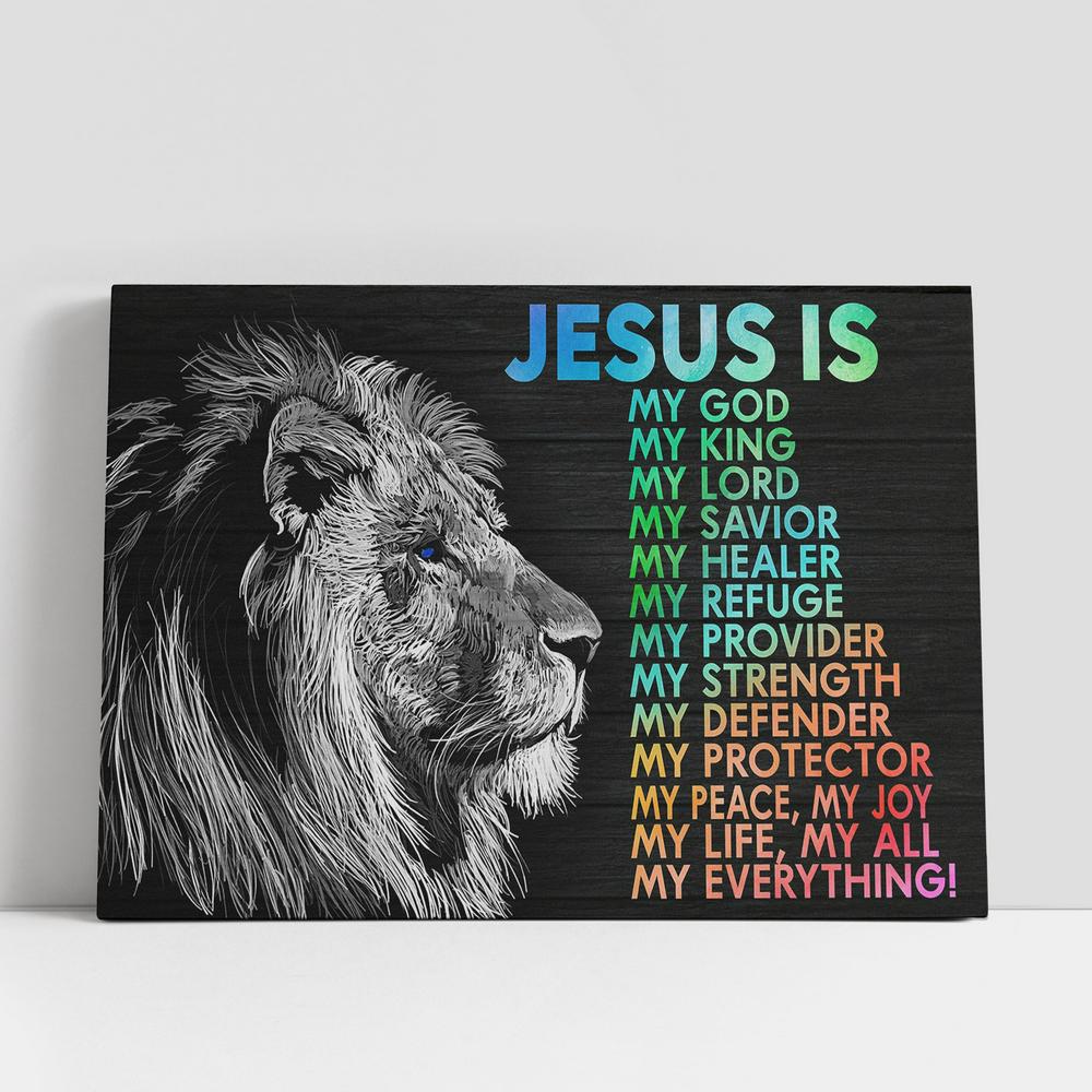 Jesus Is My God My King My Lord Canvas Wall Art, Jesus Christ Canvas, Christian Gifts Canvas Prints