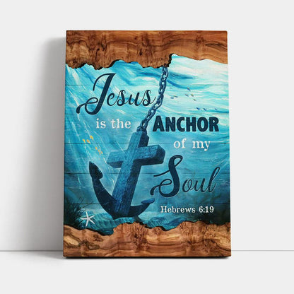 Jesus Is The Anchor Of My Soul Canvas - Anchor Blue Ocean Painting Canvas Wall Art - Christian Canvas Prints - Bible Verse Canvas Art