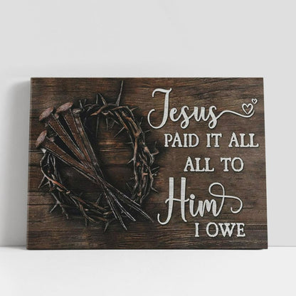 Jesus Paid It All All To Him I Owe Canvas Print, Easter Wall Art Gifts, Christian Gifts Wall Decor