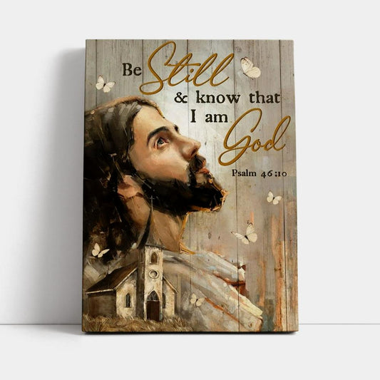 Jesus Painting, White Butterfly, Old Church, Be Still And Know That I Am God Canvas Poster