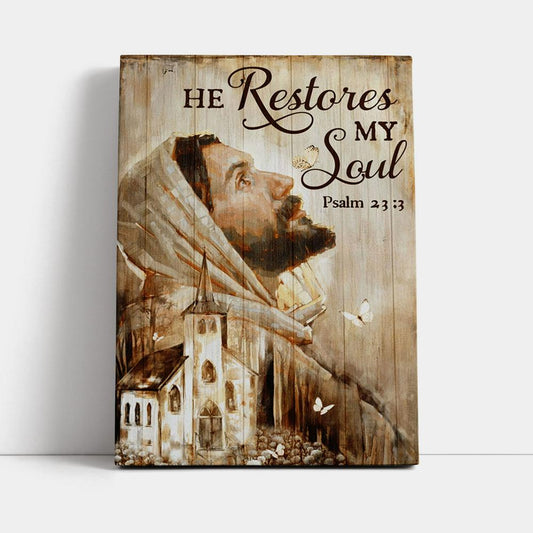 Jesus Portrait He Restores My Soul Canvas Prints - Jesus Christ Canvas Art - Christian Wall Decor