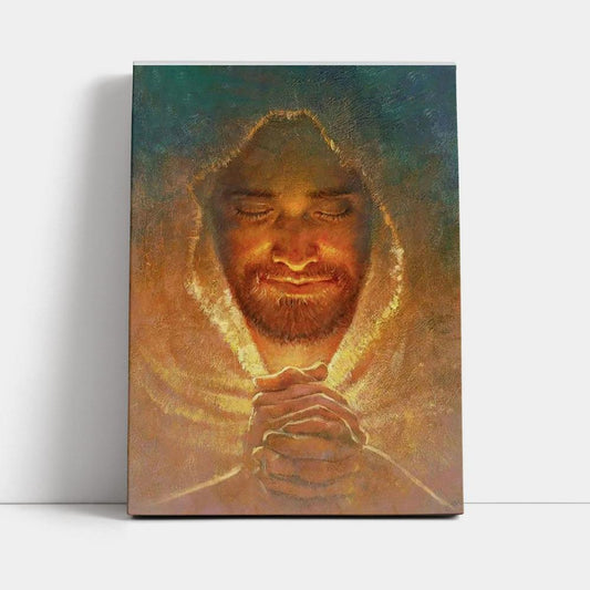 Jesus Pray The Peace Of God Canvas Prints - Jesus Christ Canvas Art - Christian Wall Decor