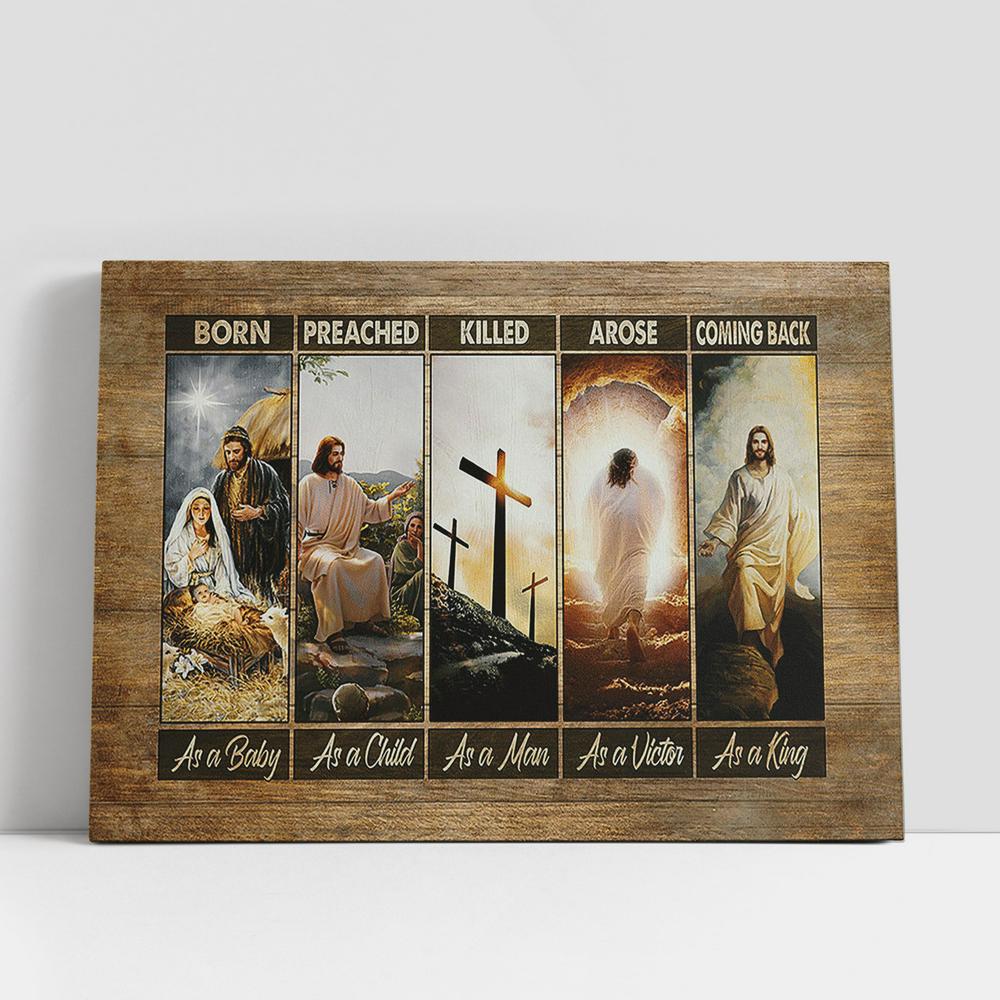 Jesus The Life Of Jesus Cross He Comes Back As A King Canvas Art, Christian Gifts Wall Art Decor, Bible Verse Canvas