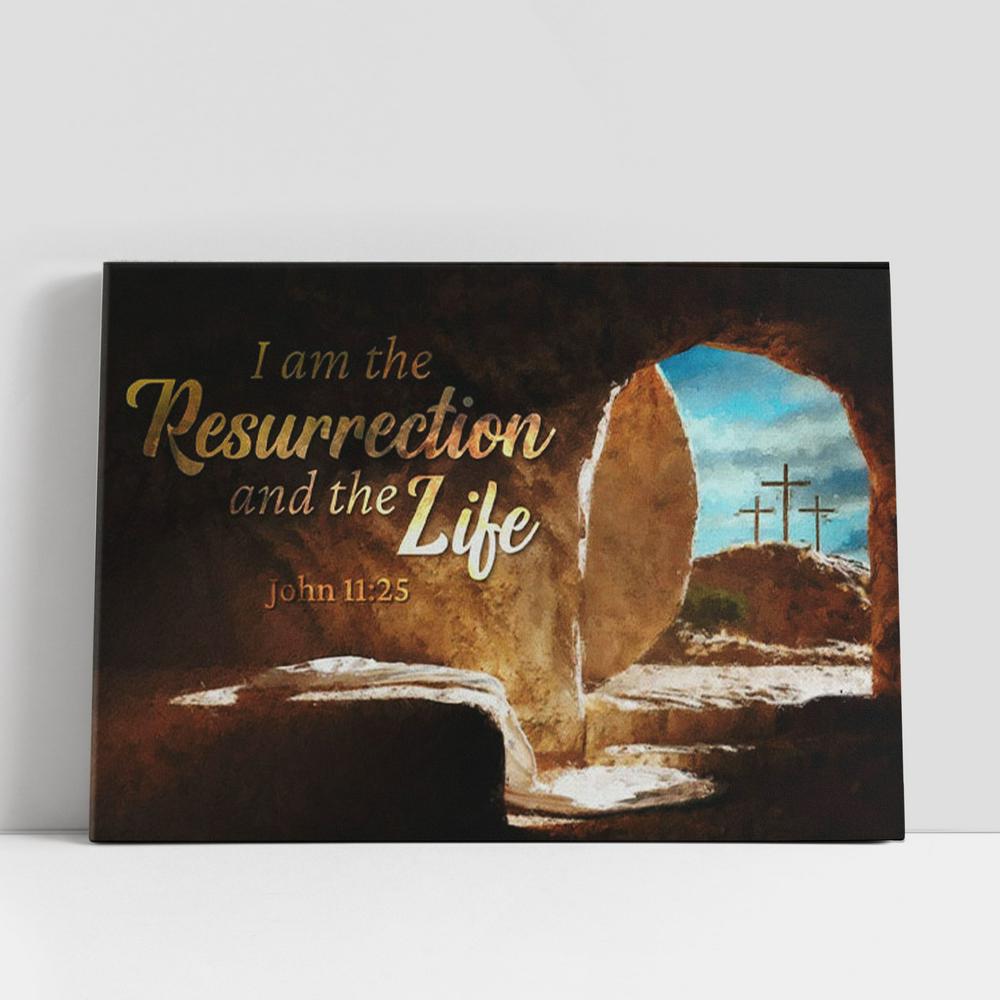 John 1125 I Am The Resurrection And The Life Canvas Wall Art, Christian Gifts Wall Decor