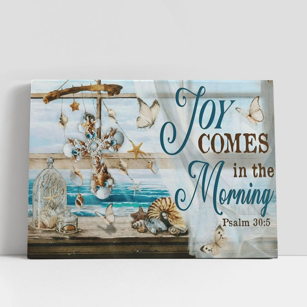 Joy Comes In The Morning Psalm 305 Seashell Cross Beach Butterfly Canvas Poster