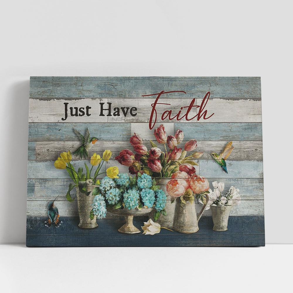 Just Have Faith Hummingbird Types Of Flowers Canvas Art, Christian Gifts Wall Art Decor, Bible Verse Canvas