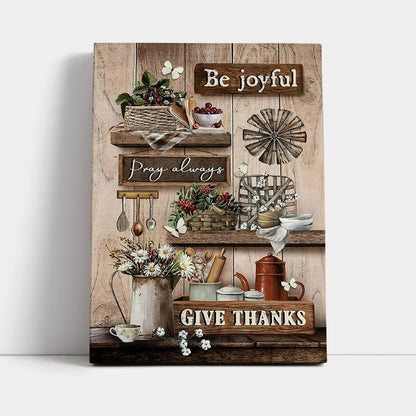 Kitchen Cranberry Be Joyful Pray Always Give Thanks Canvas Art - Christian Art - Bible Verse Wall Art - Religious Home Decor