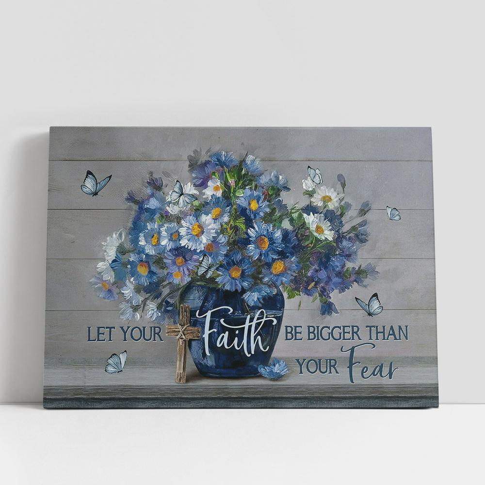 Let Your Faith Be Bigger Than Your Fear Blue Flower Butterfly Canvas Wall Art, Bible Verse Canvas, Religious Prints