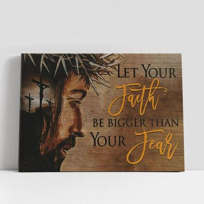 Let Your Faith Be Bigger Than Your Fear Canvas Wall Art, Jesus Face, Christian Gifts Wall Decor