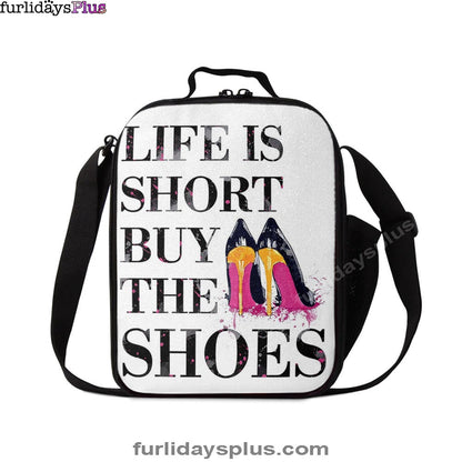 Life Is The Short Buy The Shoes Funny Lunchbag