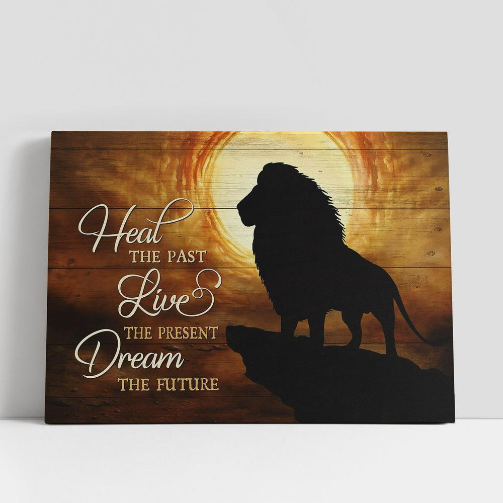 Lion Heal The Past Live The Present Dream The Future Canvas Art, Christian Gifts Wall Art Decor, Bible Verse Canvas