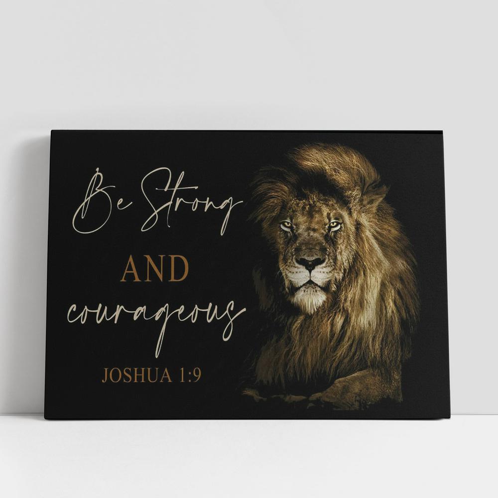 Lion Of Judah Be Strong And Courageous Joshua 19 Canvas Art, Scripture Canvas Prints, Christian Gifts Wall Art