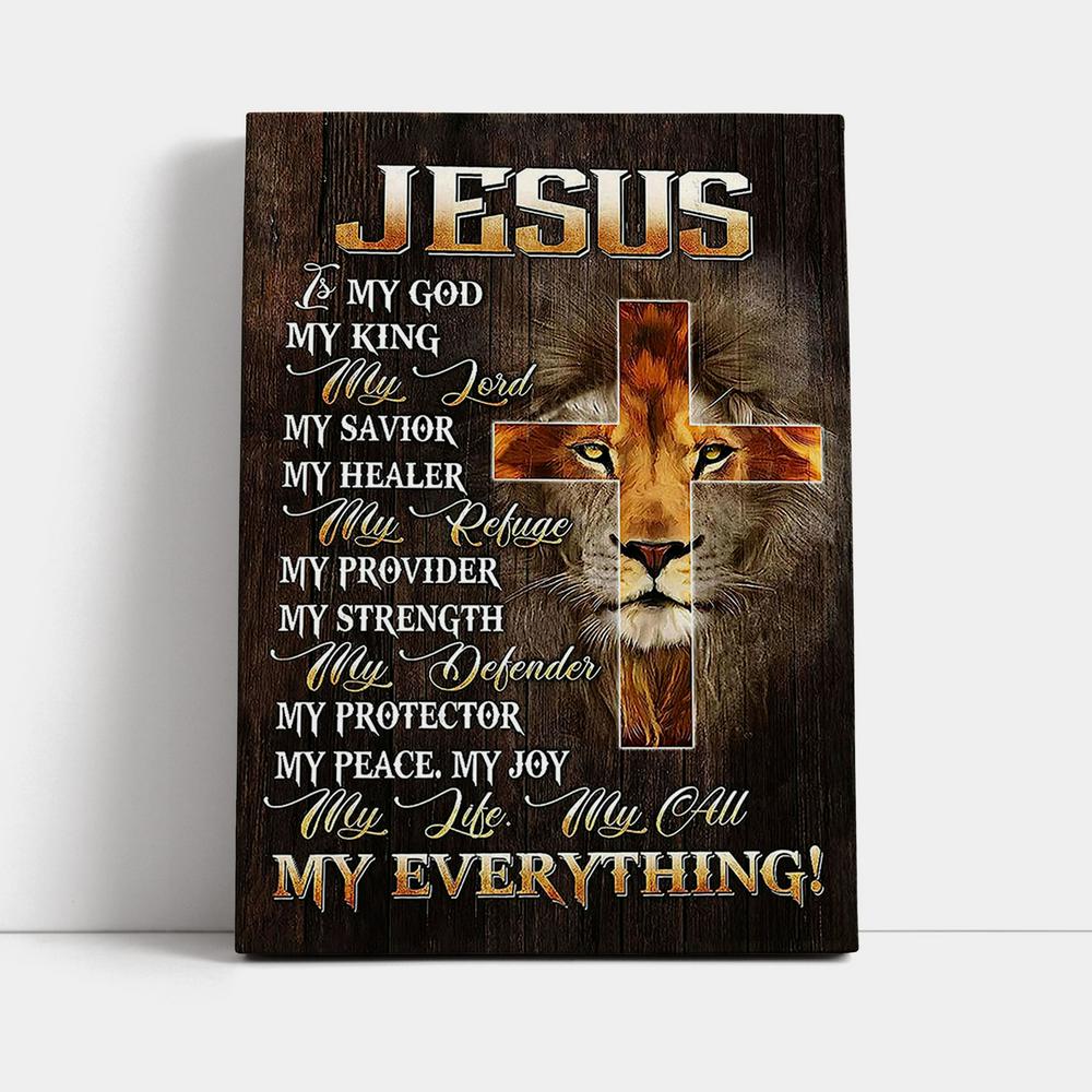 Lion Of Judah Jesus Is My King My God Canvas Prints - Lion Canvas Art - Christian Inspirational Canvas